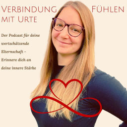 Podcast thumbnail for VERBINDUNG FÜHLEN - für deine wertschätzende Elternschaft