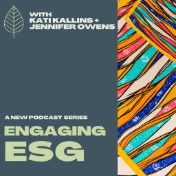 Podcast thumbnail for Engaging ESG with Jennifer Owens and Kati Kallins