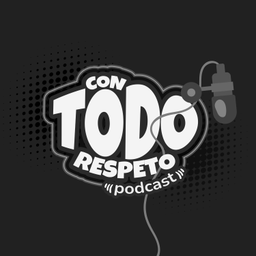 Podcast thumbnail for Con Todo Respeto Podcast