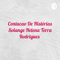 Podcast thumbnail for Contacao De Histórias Solange Helena Terra Rodrigues