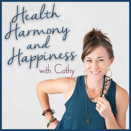 Podcast thumbnail for Health Harmony & Happiness with Cathy