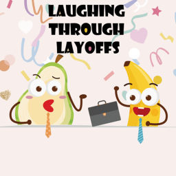 Podcast thumbnail for Laughing Through Layoffs