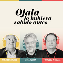 Podcast thumbnail for Ojalá lo hubiera sabido antes