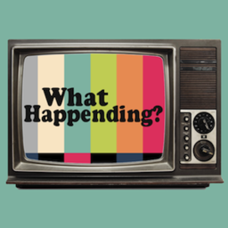 Podcast thumbnail for What Happending?
