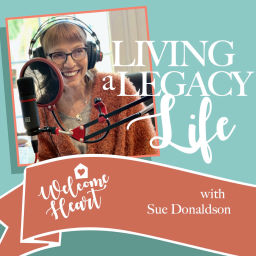 Podcast thumbnail for WELCOME HEART: Living a Legacy Life