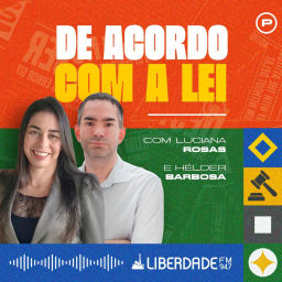 Podcast thumbnail for De Acordo com a Lei com Dr. Hélder Barbosa e Dra. Luciana Rosas - Liberdade 94.7 FM