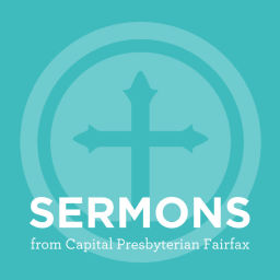 Podcast thumbnail for Sermons from Capital Presbyterian Fairfax