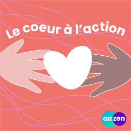 Podcast thumbnail for Le cœur à l’action