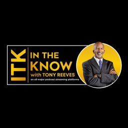 Podcast thumbnail for In The Know with Tony Reeves
