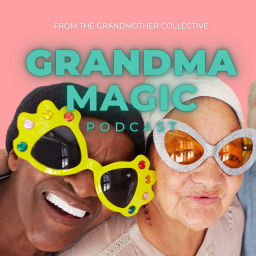 Podcast thumbnail for Grandma Magic: A podcast from the Grandmother Collective
