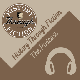Podcast thumbnail for History Through Fiction - The Podcast