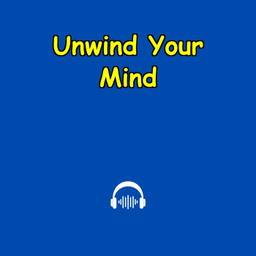 Podcast thumbnail for Unwind Your Mind | Chill Hacks in 5 Mins
