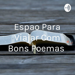 Podcast thumbnail for Espaço Para Viajar Com Bons Poemas
