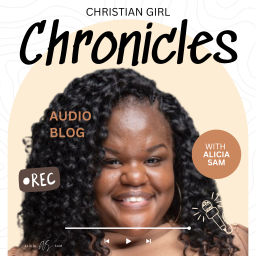 Podcast thumbnail for Christian Girl Chronicles with Alicia Sam
