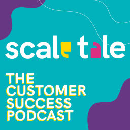 Podcast thumbnail for Scale Tale - The Customer Success Podcast