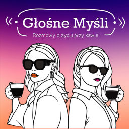 Podcast thumbnail for Głośne Myśli