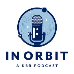 Podcast thumbnail for In Orbit: A KBR Podcast