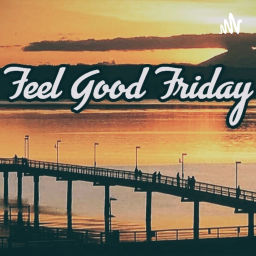 Podcast thumbnail for Feel Good Friday