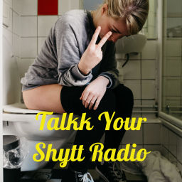 Podcast thumbnail for Talkk Your Shytt Radio