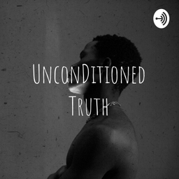 Podcast thumbnail for UnconDitioned Truth