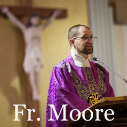 Podcast thumbnail for Fr. Moore’s Homilies