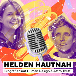 Podcast thumbnail for Helden Hautnah - Biografien mit Human Design und Astro Twist