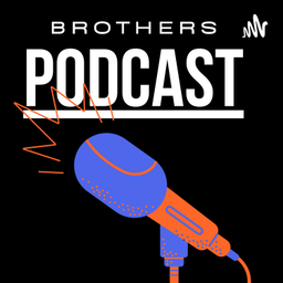 Podcast thumbnail for Brothers Podcast