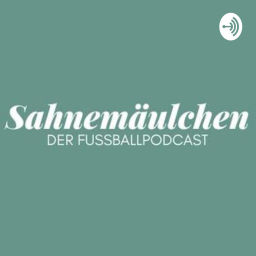 Podcast thumbnail for Sahnemäulchen - Podcast