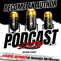 Podcast thumbnail for Become An Author Podcast - Jessie Bowen & Natalie McQueen