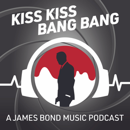 Podcast thumbnail for Kiss Kiss Bang Bang: A James Bond Music Podcast