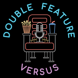 Podcast thumbnail for Double Feature: Versus