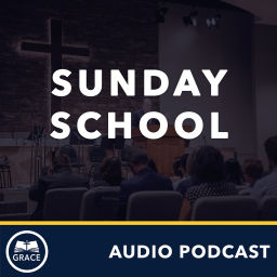 Podcast thumbnail for Grace Bible Church - Sunday School