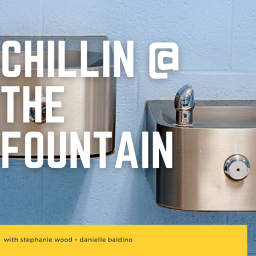 Podcast thumbnail for Chillin at the Fountain