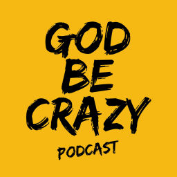 Podcast thumbnail for God Be Crazy