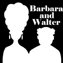 Podcast thumbnail for Barbara and Walter