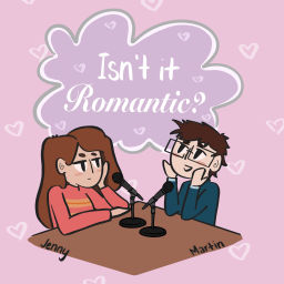 Podcast thumbnail for Isn't It Romantic?