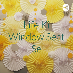 Podcast thumbnail for Life Ki Window Seat Se