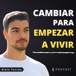Podcast thumbnail for Cambiar para Empezar a Vivir