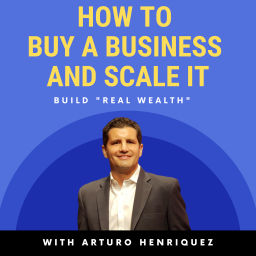 Podcast thumbnail for How To Buy A Business And Scale It - Create "Real Wealth"