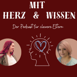 Podcast thumbnail for Mit Herz und Wissen - Der Podcast für clevere Eltern