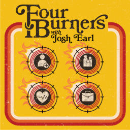 Podcast thumbnail for Four Burners with Josh Earl