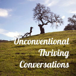 Podcast thumbnail for Unconventional Thriving Conversations