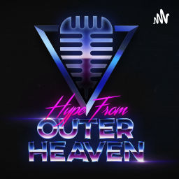 Podcast thumbnail for Hype from Outer Heaven