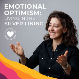 Podcast thumbnail for Emotional Optimism: Living in The Silver Lining Podcast