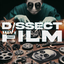 Podcast thumbnail for Dissect That Film