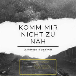 Podcast thumbnail for KOMM MIR NICHT ZU NAH - Nähe und Distanz in der Stadt