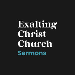 Podcast thumbnail for Exalting Christ Church