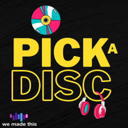 Podcast thumbnail for Pick A Disc
