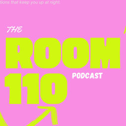 Podcast thumbnail for ROOM 110 PODCAST