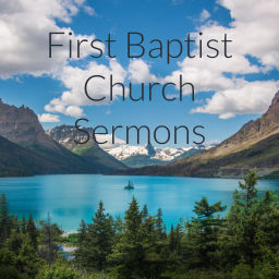Podcast thumbnail for First Baptist Church Sermons